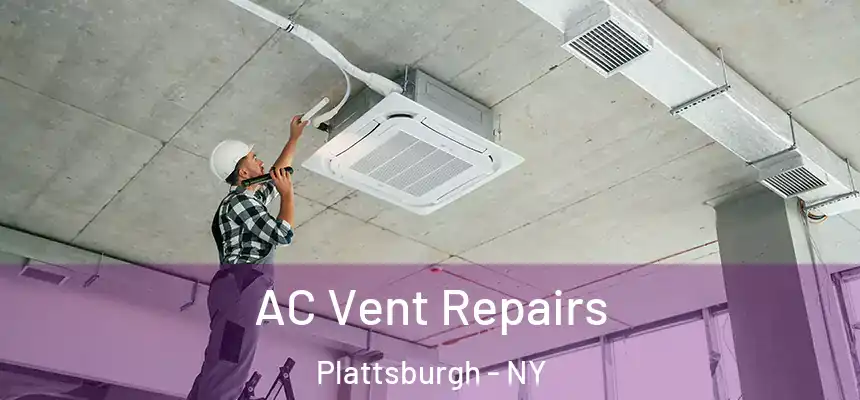  AC Vent Repairs Plattsburgh - NY