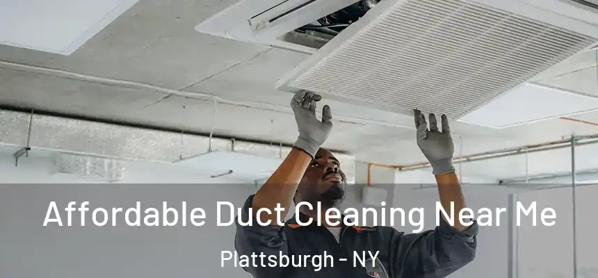 Affordable Duct Cleaning Near Me Plattsburgh - NY