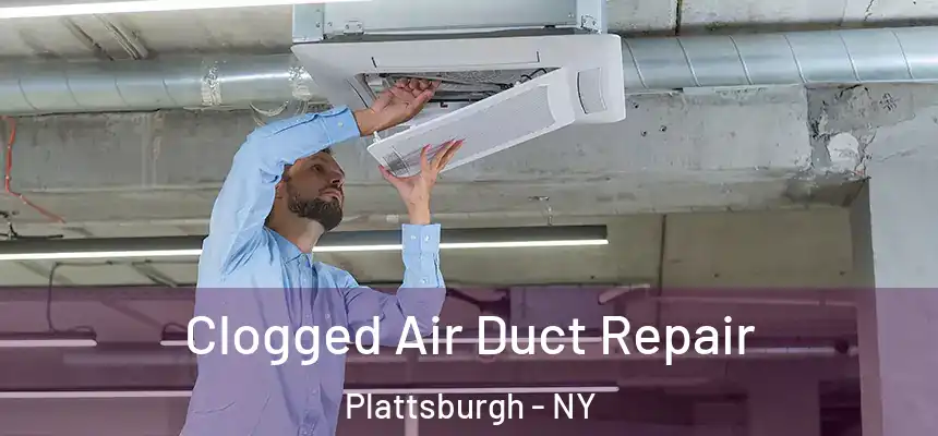  Clogged Air Duct Repair Plattsburgh - NY