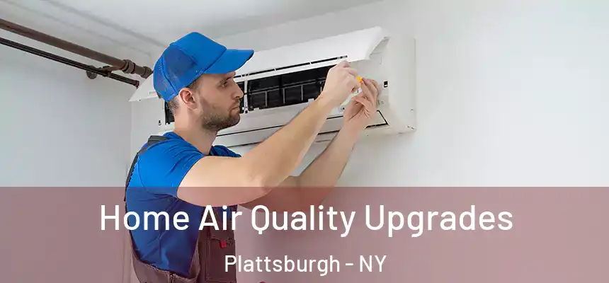  Home Air Quality Upgrades Plattsburgh - NY