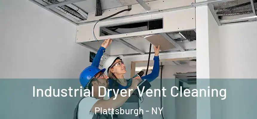  Industrial Dryer Vent Cleaning Plattsburgh - NY