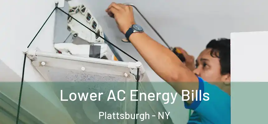  Lower AC Energy Bills Plattsburgh - NY