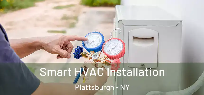  Smart HVAC Installation Plattsburgh - NY
