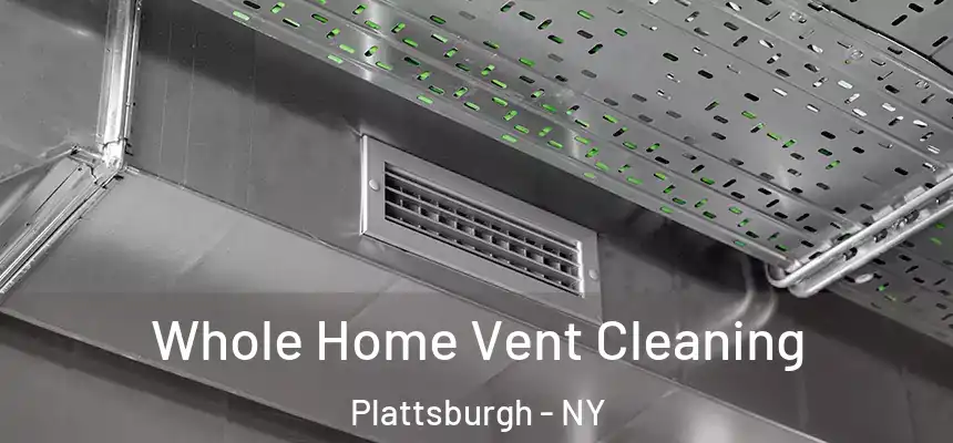  Whole Home Vent Cleaning Plattsburgh - NY